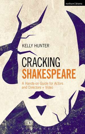 Cracking Shakespeare: A Hands-on Guide for Actors and Directors + Video de Kelly Hunter