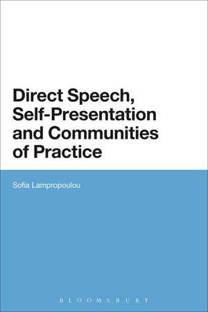 Direct Speech, Self-presentation and Communities of Practice de Dr Sofia Lampropoulou