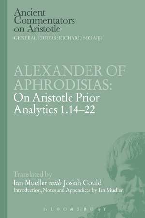 Alexander of Aphrodisias: On Aristotle Prior Analytics 1.14-22 de Ian Mueller