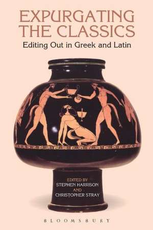 Expurgating the Classics: Editing Out in Greek and Latin