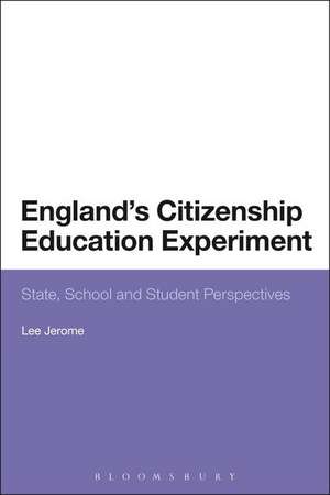 England's Citizenship Education Experiment: State, School and Student Perspectives de Lee Jerome