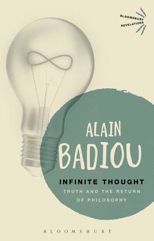 Infinite Thought: Truth and the Return to Philosophy de Alain Badiou