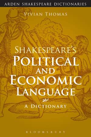 Shakespeare's Political and Economic Language: A Dictionary de Vivian Thomas