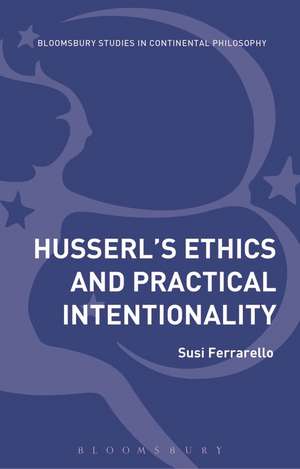 Husserl’s Ethics and Practical Intentionality de Dr Susi Ferrarello