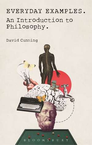 Everyday Examples: An Introduction to Philosophy de Professor David Cunning