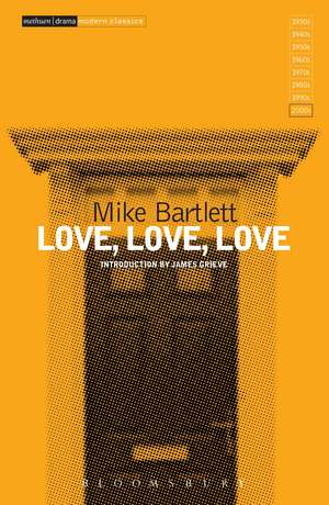 Love, Love, Love de Mike Bartlett