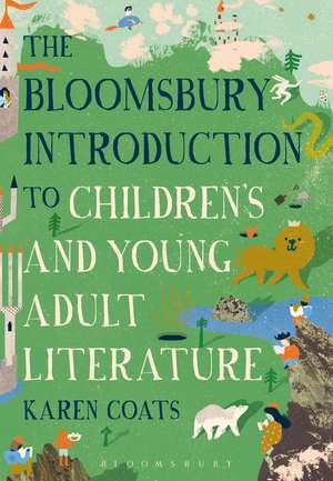 The Bloomsbury Introduction to Children's and Young Adult Literature de Professor Karen Coats