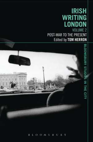 Irish Writing London: Volume 2: Post-War to the Present de Tom Herron