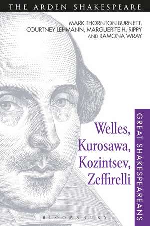 Welles, Kurosawa, Kozintsev, Zeffirelli: Great Shakespeareans: Volume XVII de Professor Mark Thornton Burnett