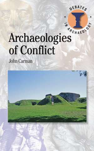 Archaeologies of Conflict de John Carman