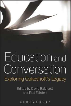 Education and Conversation: Exploring Oakeshott’s Legacy de Dr David Bakhurst