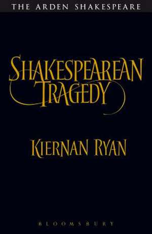 Shakespearean Tragedy de Professor Kiernan Ryan