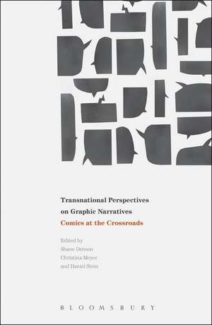 Transnational Perspectives on Graphic Narratives: Comics at the Crossroads de Dr Daniel Stein