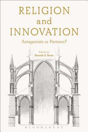 Religion and Innovation: Antagonists or Partners? de Donald A. Yerxa