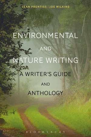 Environmental and Nature Writing: A Writer's Guide and Anthology de Dr Sean Prentiss