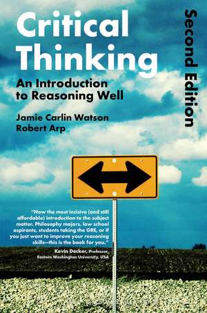 Critical Thinking: An Introduction to Reasoning Well de Dr Robert Arp