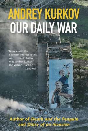 Our Daily War de Andrey Kurkov