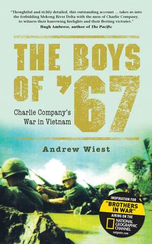 The Boys of ’67: Charlie Company’s War in Vietnam de Andrew Wiest