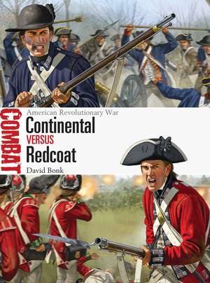 Continental vs Redcoat: American Revolutionary War de David Bonk