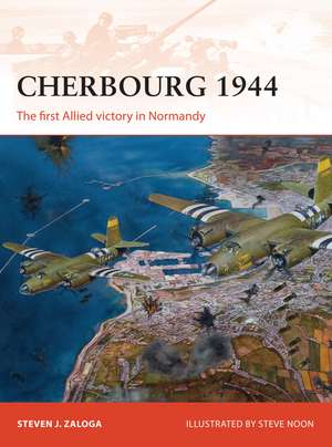 Cherbourg 1944: The first Allied victory in Normandy de Steven J. Zaloga