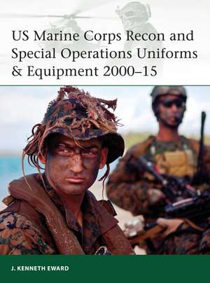 US Marine Corps Recon and Special Operations Uniforms & Equipment 2000–15 de J. Kenneth Eward