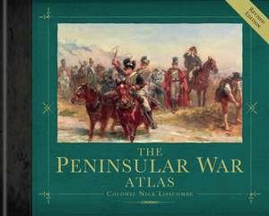 The Peninsular War Atlas (Revised) de Colonel Nick Lipscombe