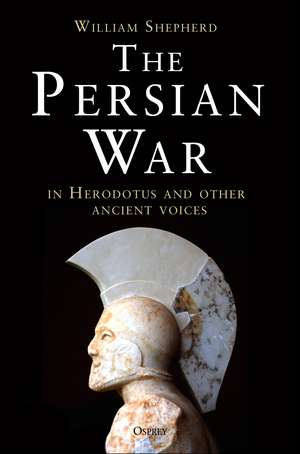 The Persian War in Herodotus and Other Ancient Voices de William Shepherd