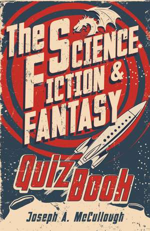 The Science Fiction & Fantasy Quiz Book de Joseph A. McCullough