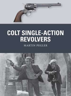 Colt Single-Action Revolvers de Martin Pegler