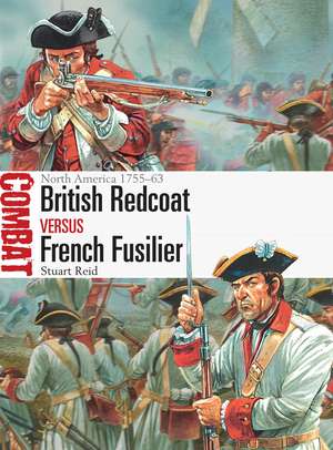 British Redcoat vs French Fusilier: North America 1755–63 de Stuart Reid