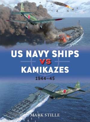 US Navy Ships vs Kamikazes 1944–45 de Mark Stille