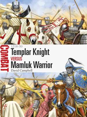 Templar Knight vs Mamluk Warrior: 1218–50 de David Campbell