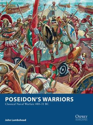 Poseidon’s Warriors: Classical Naval Warfare 480–31 BC de John Lambshead