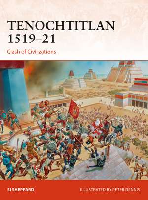 Tenochtitlan 1519–21: Clash of Civilizations de Si Sheppard