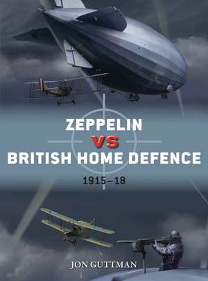 Zeppelin vs British Home Defence 1915–18 de Jon Guttman