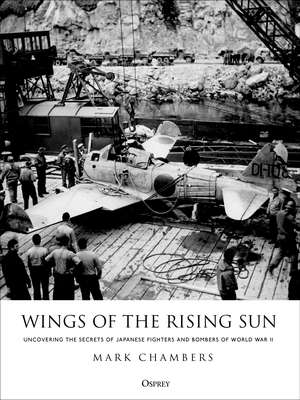 Wings of the Rising Sun: Uncovering the Secrets of Japanese Fighters and Bombers of World War II de Mark Chambers