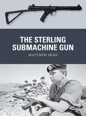 The Sterling Submachine Gun de Matthew Moss