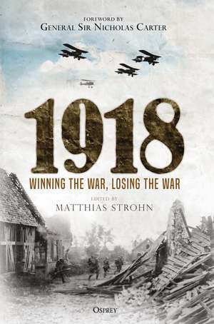 1918: Winning the War, Losing the War de Matthias Strohn