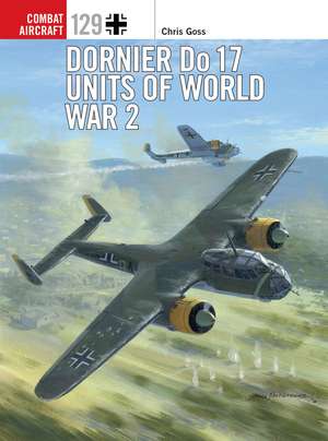 Dornier Do 17 Units of World War 2 de Chris Goss