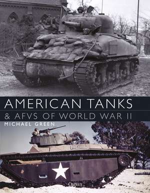 American Tanks & AFVs of World War II de Michael Green