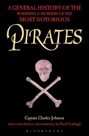 Pirates: A General History of the Robberies and Murders of the Most Notorious Pirates de Charles Johnson