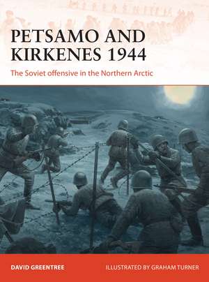 Petsamo and Kirkenes 1944: The Soviet offensive in the Northern Arctic de David Greentree