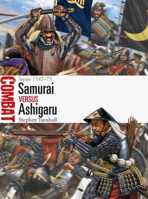 Samurai vs Ashigaru: Japan 1543–75 de Stephen Turnbull