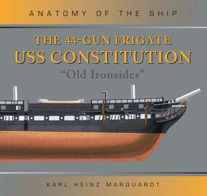 The 44-Gun Frigate USS Constitution 'Old Ironsides' de Karl Heinz Marquardt