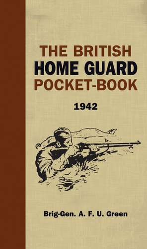 The British Home Guard Pocketbook de A.F.U. Green