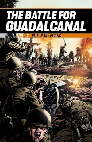 The Battle for Guadalcanal: Hell in the Pacific de Georgia Ball