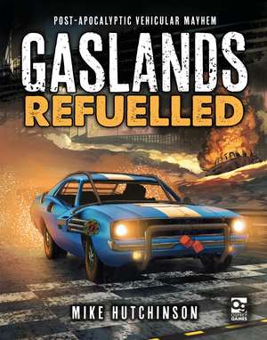 Gaslands: Refuelled: Post-Apocalyptic Vehicular Mayhem de Mike Hutchinson