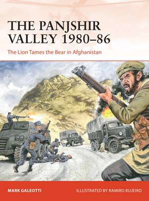 The Panjshir Valley 1980–86: The Lion Tames the Bear in Afghanistan de Mark Galeotti