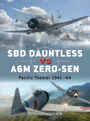 SBD Dauntless vs A6M Zero-sen: Pacific Theater 1941–44 de Donald Nijboer