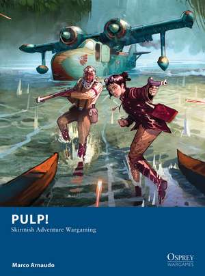 Pulp!: Skirmish Adventure Wargaming de Marco Arnaudo